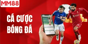 Cược Bóng Đá MM88 Chuẩn Xác Từ A Đến Z Hiệu Quả