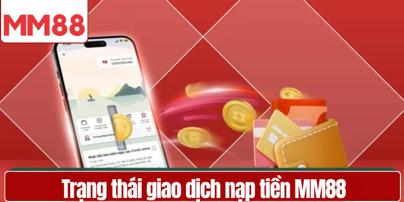 Trạng thái giao dịch nạp tiền MM88 hiển thị thành công