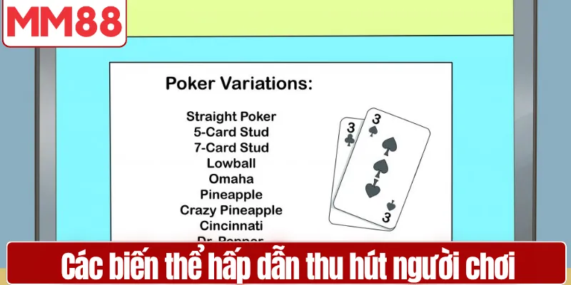 Poker MM88 Hướng Dẫn Chi Tiết Tân Thủ Dễ Thắng Các biến thể hấp dẫn thu hút người chơi tại MM88