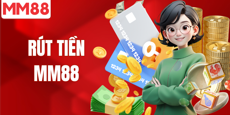 Rút Tiền MM88 Nhanh Chóng An Toàn Chỉ Trong Vài Phút Chỉ cách rút tiền MM88 nhanh chóng không lỗi
