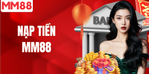Hướng dẫn người chơi chi tiết các nạp tiền MM88