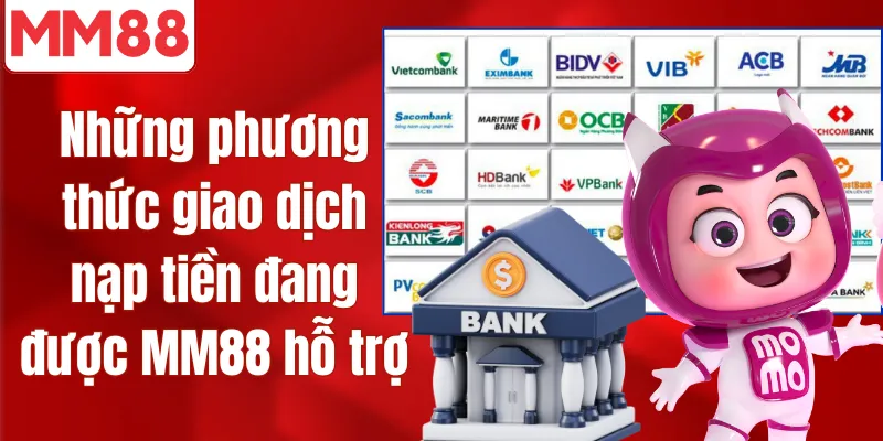 MM88 | Nhà Cái MM88.COM - Độ Uy Tín Thì Cứ Là Ngon Luôn Những phương thức giao dịch nạp tiền đang được MM88 hỗ trợ
