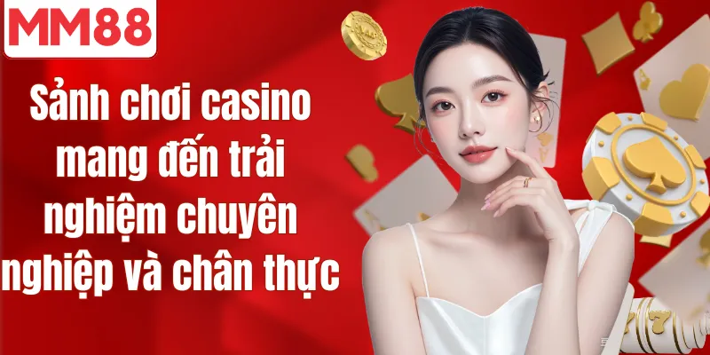 MM88 | Nhà Cái MM88.COM - Độ Uy Tín Thì Cứ Là Ngon Luôn Sảnh chơi casino mang đến trải nghiệm chuyên nghiệp và chân thực